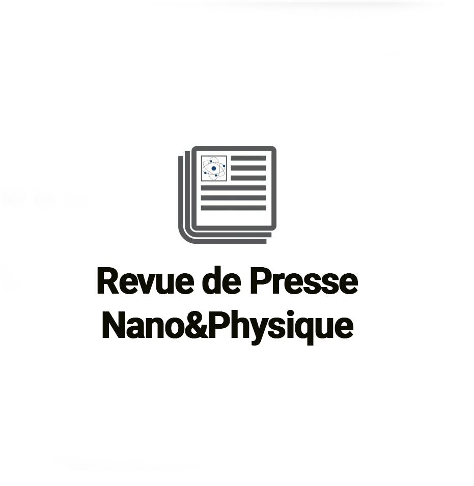 Revue de Presse Nano&Physique – Janvier-Avril 2020